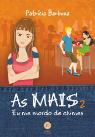 Title: Eu me mordo de ciúmes - As mais - vol. 2, Author: Patrícia Barboza