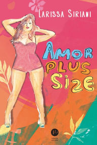 Title: Amor plus size, Author: Larissa Siriani