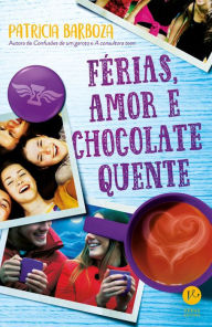 Title: Férias, amor e chocolate quente, Author: Patrícia Barboza