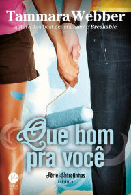 Title: Que bom pra você - Entrelinhas - vol. 3, Author: Tammara Webber
