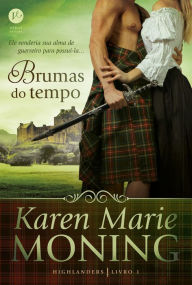 Title: Brumas do tempo - Highlanders - vol. 1, Author: Karen Marie Moning