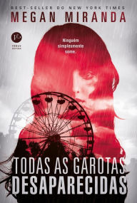 Title: Todas as garotas desaparecidas, Author: Megan Miranda