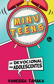 Title: Minuteens: Um Devocional pra Adolescentes, Author: Vanessa Tanaka