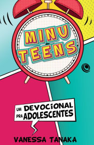 Title: Minuteens: Um devocional pra adolescentes, Author: Vanessa Tanaka