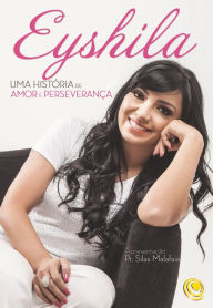 Title: Eyshila: Uma história de amor e perseverança, Author: Eyshila Santos