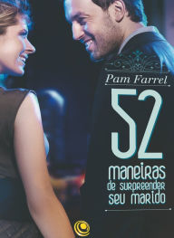 Title: 52 maneiras de surpreender seu marido, Author: Pam Farrel