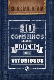 Title: 10 conselhos para os jovens serem vitoriosos, Author: Silas Malafaia