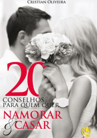 Title: 20 conselhos para quem quer namorar ou casar, Author: Cristian Oliveira