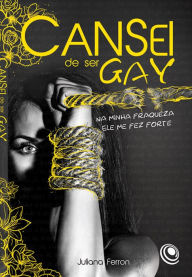 Title: Cansei de ser gay, Author: Juliana Ferron