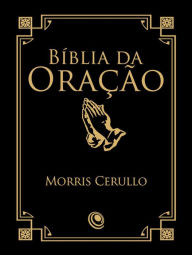 Title: Bíblia da Oração: Uma ferramenta fundamental para a edificação espiritual, Author: Morris Cerullo
