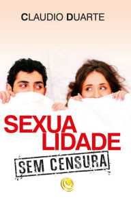Title: Sexualidade sem censura, Author: Claudio Duarte