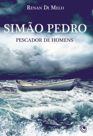 Title: Simão Pedro: Pescador de homens, Author: Renan Di Melo