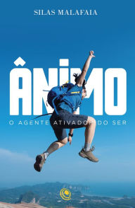 Title: Ânimo: O agente ativador do ser, Author: Silas Malafaia