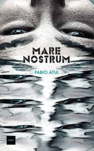 Title: Mare Nostrum, Author: Fabio Atui