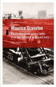Title: Diálogo imaginário entre Marx e Bakunin, Author: Maurice Craston