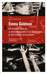 Title: O indivíduo, a sociedade e o Estado e outros ensaios, Author: Emma Goldman