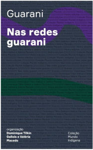 Title: Nas redes guarani, Author: Dominique Tilkin Gallois