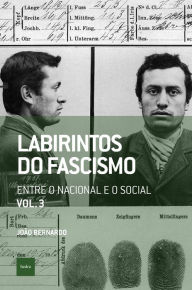 Title: Labirintos do fascismo: Entre o nacional e o social, Author: João Bernardo