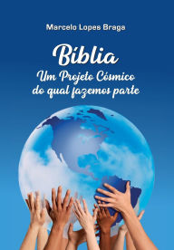 Title: Bï¿½blia: Um Projeto Cï¿½smico do qual fazemos parte, Author: Jefferson Dos Santos Braga