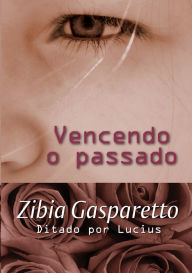 Title: Vencendo o passado, Author: Zibia Gasparetto