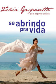 Title: Se abrindo pra vida, Author: Zibia Gasparetto