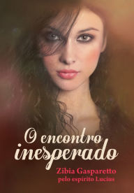 Title: O encontro inesperado, Author: Zibia Gasparetto