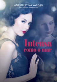 Title: Intensa como o mar, Author: Ana Cristina Vargas