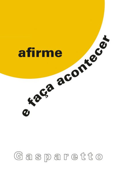 Afirme e faça acontecer