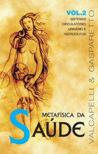 Title: Metafísica da saúde: Sistemas circulatório, urinário e reprodutor, Author: Luiz Gasparetto