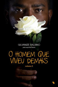 Title: O homem que viveu demais (volume 2), Author: Gilvanize Balbino