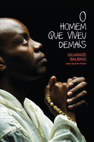 Title: O homem que viveu demais (volume 1), Author: Gilvanize Balbino