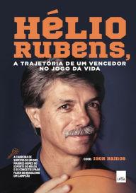 Title: Hélio Rubens: A trajetória de um vencedor no jogo da vida, Author: Hélio Rubens