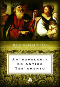 Title: Antropologia do Antigo Testamento, Author: Hans Walter Wolff