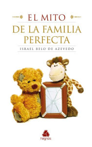 Title: El mito de la familia perfecta, Author: Israel Belo de Azevedo