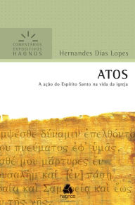Title: Atos: A ação do E.S. na vida da Igreja, Author: Hernandes Dias Lopes