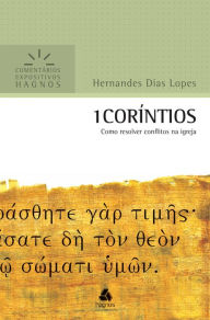 Title: 1 Coríntios: Como resolver conflitos na igreja, Author: Hernandes Dias Lopes