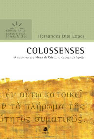 Title: Colossenses: A suprema grandeza de Cristo, Author: Hernandes Dias Lopes