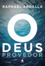 O Deus Provedor: Desfrutando o poder, o amor e o cuidado do Pai