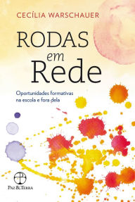 Title: Rodas em rede: Oportunidades formativas na escola e fora dela, Author: Cecília Warschauer