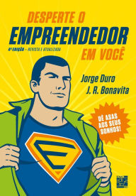 Title: Desperte o empreendedor em você: dê asas aos seus sonhos, Author: Jorge Duro