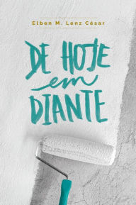 Title: De Hoje em Diante, Author: Elben Magalhães Lenz César