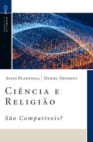 Title: Ciência e Religião - São Compatíveis?, Author: Alvin Plantinga