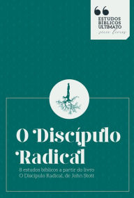 Title: O Discípulo Radical - Estudos Bíblicos: 8 estudos bíblicos a partir do livro 