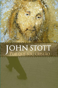 Title: Por Que Sou Cristão, Author: John Stott