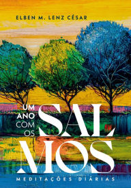 Title: Um Ano com os Salmos: Meditações diárias, Author: Elben Magalhães Lenz César