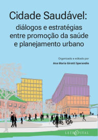 Title: Cidade Saudável: diálogos e estratégias entre promoção da saúde e planejamento urbano, Author: Ana Maria Girotti Sperandio