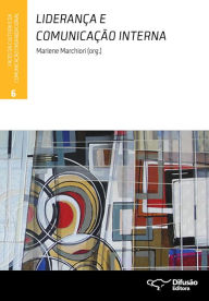 Title: Liderança e comunicação interna, Author: Marlene Marchiori