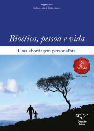 Title: Bioética, pessoa e vida: Uma abordagem personalista, Author: Dalton Luiz de Paula Ramos