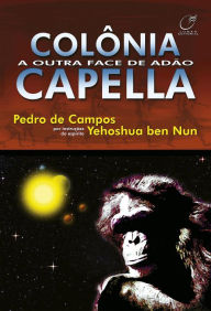 Title: Colônia Capella: A outra face de Adão, Author: Pedro de Campos