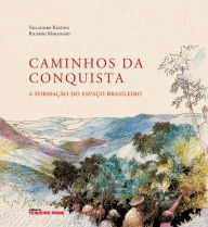 Title: Caminhos da conquista: a formação do espaço brasileiro, Author: Vallandro Keating
